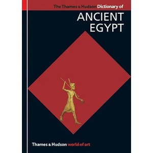 Thames & Hudson Dictionary of Ancient Egypt | Toby Wilkinson (2008)