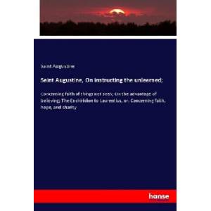 Saint Augustine, On instructing the unlearned; | Saint Augustine (2019)
