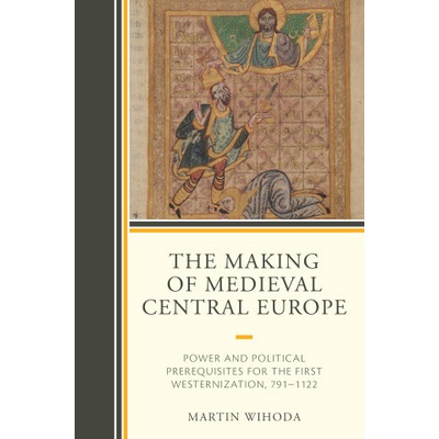 The Making of Medieval Central Europe