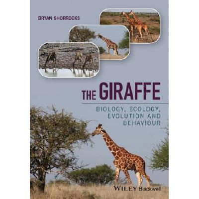 Giraffe - Biology, Ecology, Evolution and Behaviour | Bryan Shorrocks