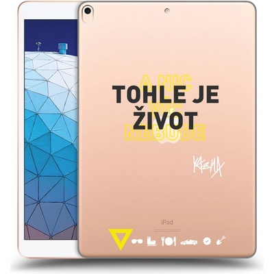 Picasee silikónový prehľadný obal Apple iPad Air 10.5 2019 3.generace Kazma TOHLE JE ŽIVOT A NIC VÍC NEBUDE