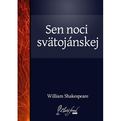 Sen noci svätojánskej - William Shakespeare 2013