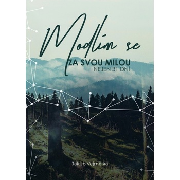Modlím se za svou milou - Jakub Vejmělka