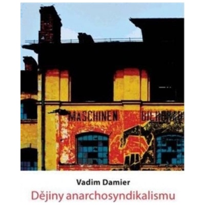 Dějiny anarchosyndikalismu - Vadim Damier CZ