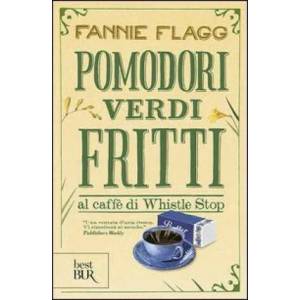 Pomodori verdi fritti | Fannie Flagg (ISBN: 9788817042024)