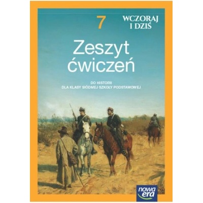 Wczoraj i dziś NEON. Historia. Szkoła podstawowa. Klasa 7. Zeszyt ćwiczeń. Nowa edycja 2023-2025