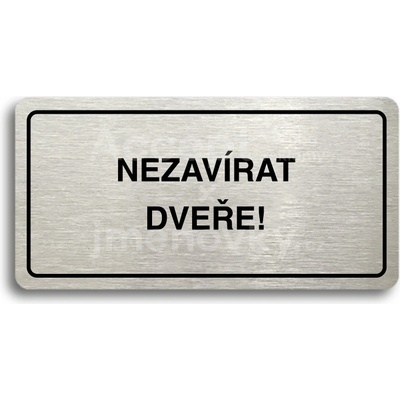 ACCEPT Piktogram NEZAVÍRAT DVEŘE - stříbrná tabulka - černý tisk
