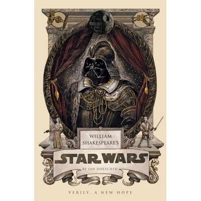 William Shakespeare's Star Wars Ian Doescher