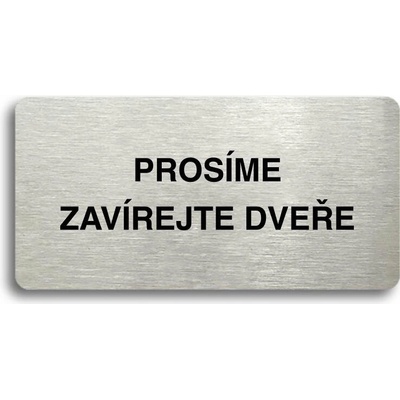 Accept Piktogram "PROSÍME ZAVÍREJTE DVEŘE" (160 × 80 mm) (stříbrná tabulka - černý tisk bez rámečku)