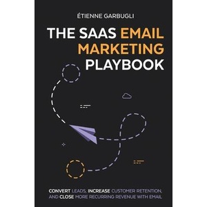 The SaaS Email Marketing Playbook | Étienne Garbugli (ISBN: 9781778074097)