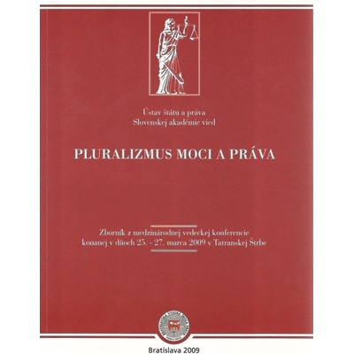Pluralizmus moci a práva - JUDr. Colotka Peter, CSc, LL.M. a JUDr. Bárány Eduard, DrSc.