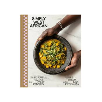 Image 1 of Simply West African: Easy, Joyful Recipes for Every Kitchen | Lisa Katayama