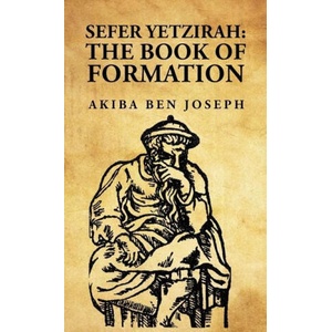 Sefer Yetzirah: The Book of Formation: The Book of Formation by Akiba ben Joseph | Akiba ben Joseph (2023)