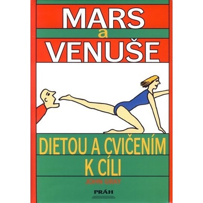 Mars a venuše Dietou a cvičením k cíli - John Gray