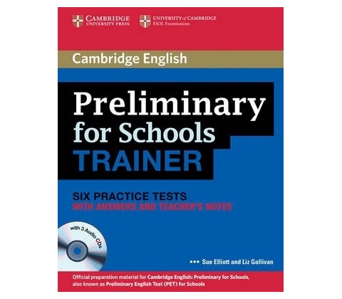 Preliminary for Schools Trainer Six Practice Tests without A