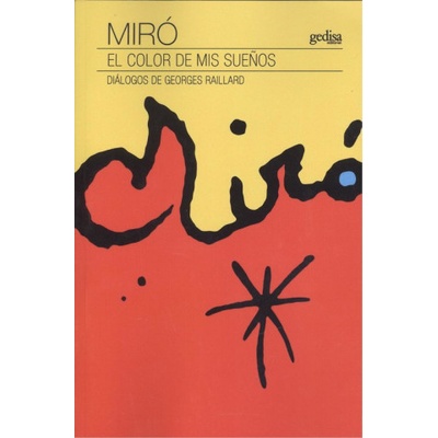MIRO. EL COLOR DE MIS SUEÑOS | GEORGES RAILLARD, JOAN MIRO