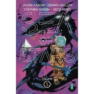 Sea of Stars Volume 1: Lost in the Wild Heavens | Jason Aaron, Dennis Hallum (ISBN: 9781534314955)