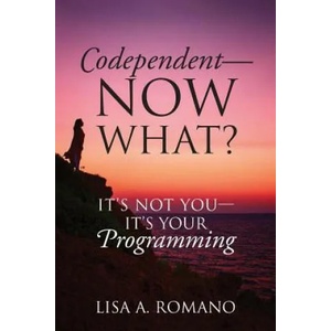 Codependent - Now What? Its Not You - Its Your Programming | LISA A ROMANO (ISBN: 9781478772033)