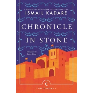 Chronicle In Stone | Ismail Kadare (ISBN: 9781786894496)