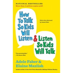 How to Talk So Kids Will Listen & Listen So Kids Will Talk | Adele Faber, Elaine Mazlish, Joanna Faber, Kimberly Ann Coe (ISBN: 9781451663877)