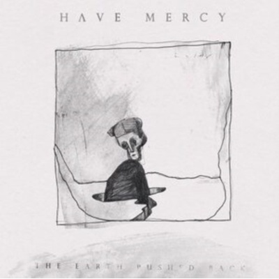 The Earth Pushed Back - Have Mercy LP