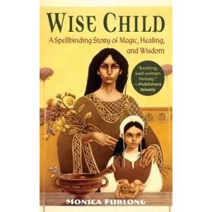 Wise Child | Monica Furlong (ISBN: 9781635618136)
