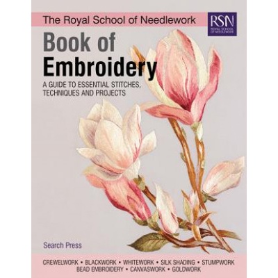 Royal School of Needlework Book of Embroidery - A Guide to Essential Stitches, Techniques and Projects Pevná vazba