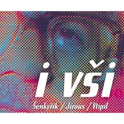 JIROUS/SENKYRIK/VTIPIL: I VSI CD