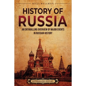 History of Russia: An Enthralling Overview of Major Events in Russian History (2022)