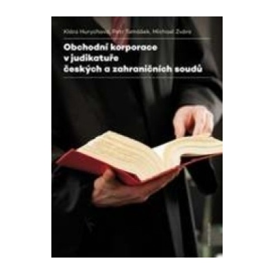 Obchodní korporace v judikatuře českých a zahraničních soudů Klára Hurychová