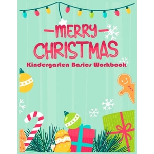 Merry Christmas Kindergarten Basics Workbook: Kindergarten preschool Basics Workbook Fun activities math skills | Zazi (ISBN: 9781701452893)