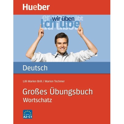 Großes Übungsbuch Wortschatz - cvičebnice německé slovní zásoby A2-C1