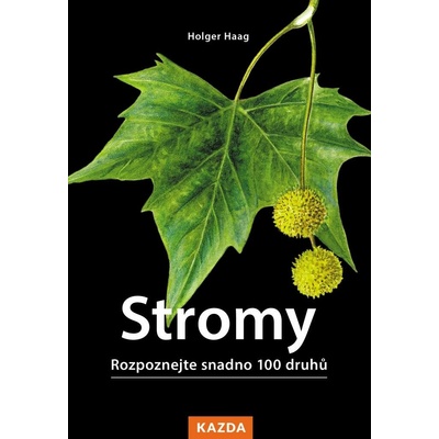 Stromy - Rozpoznejte snadno 100 druhů - Holger Haag