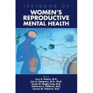 Textbook of Women's Reproductive Mental Health | Lucy A. Hutner, Lisa A. Catapano, Sarah M. Nagle-Yang (ISBN: 9781615373062)