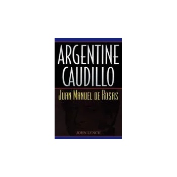 Image 1 of Argentine Caudillo | John Lynch