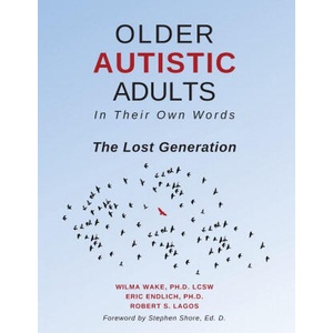 Older Autistic Adults, In Their Own Words | Eric Endlich, Robert S. Lagos, Wilma Wake (ISBN: 9781942197515)
