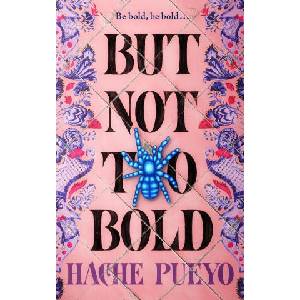 But Not Too Bold | Pueyo, Hache (ISBN: 9781250376633)