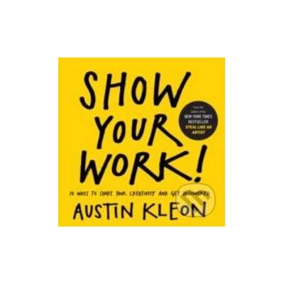 Show Your Work! - Austin Kleon