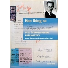 Han Hung-su - otec československé koreanistiky - Miriam Löwensteinová