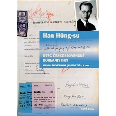Han Hung-su - otec československé koreanistiky - Miriam Löwensteinová