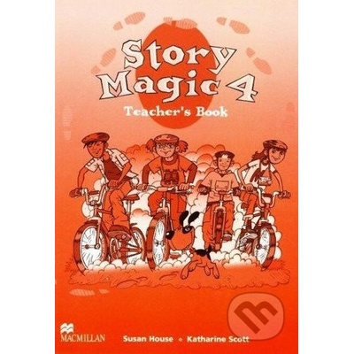 Story Magic 4 Teacher\'s Book Susan House Katharine Scott