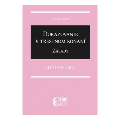 Dokazovanie v trestnom konaní - Zásady - Judikatúra