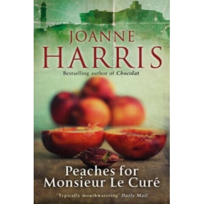 Peaches for Monsieur le Curé - Chocolat 3 - Joanne Harris