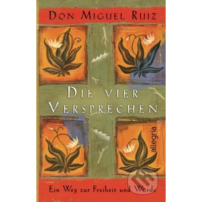 Die vier Versprechen - Don Miguel Ruiz