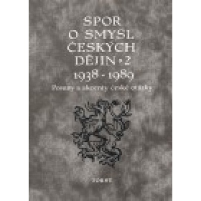 Spor o smysl českých dějin 2 1938-1989 - usporiadal Miloš Havelka
