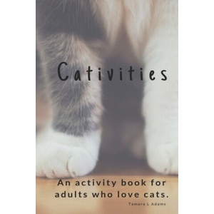 Cativities: An Adult Activity Book For people who love cats! | Tamara L Adams (ISBN: 9781074206406)