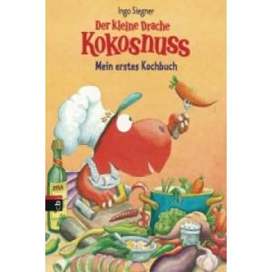Der kleine Drache Kokosnuss - Mein erstes Kochbuch | Ingo Siegner, Ingo Siegner (ISBN: 9783570171851)