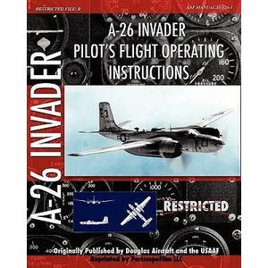 A-26 Invader Pilot's Flight Operating Instructions | Usaaf (ISBN: 9781935700036)
