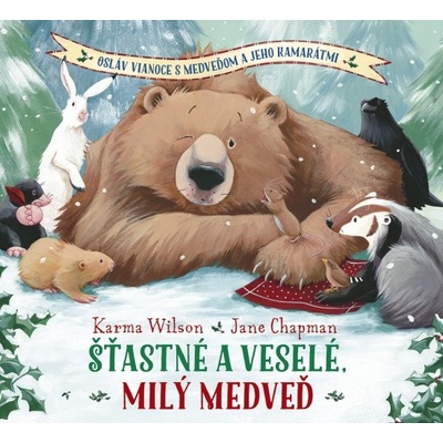 Šťastné a veselé milý medveď - Karma Wilson Jane Chapman