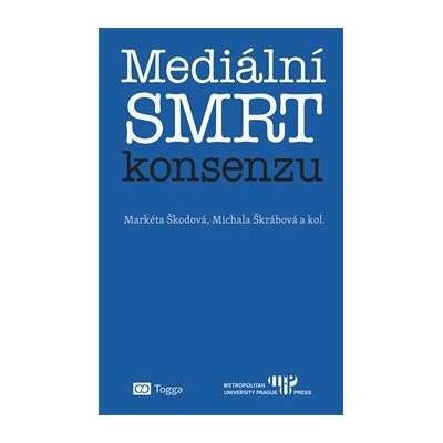 Mediální smrt konsenzu - Markéta Škodová